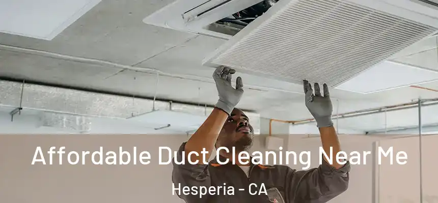 Affordable Duct Cleaning Near Me Hesperia - CA
