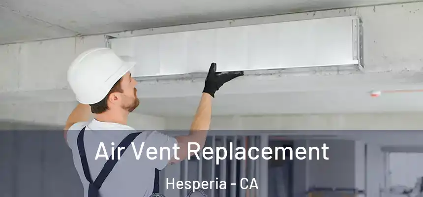 Air Vent Replacement Hesperia - CA