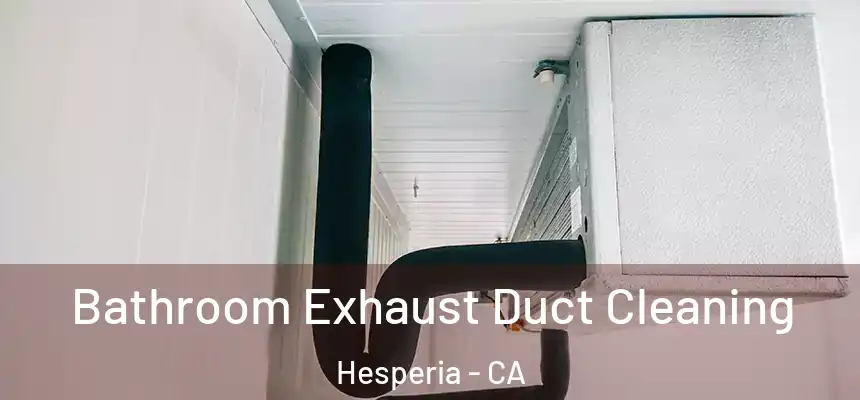 Bathroom Exhaust Duct Cleaning Hesperia - CA