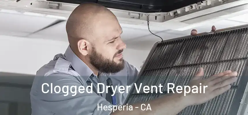 Clogged Dryer Vent Repair Hesperia - CA