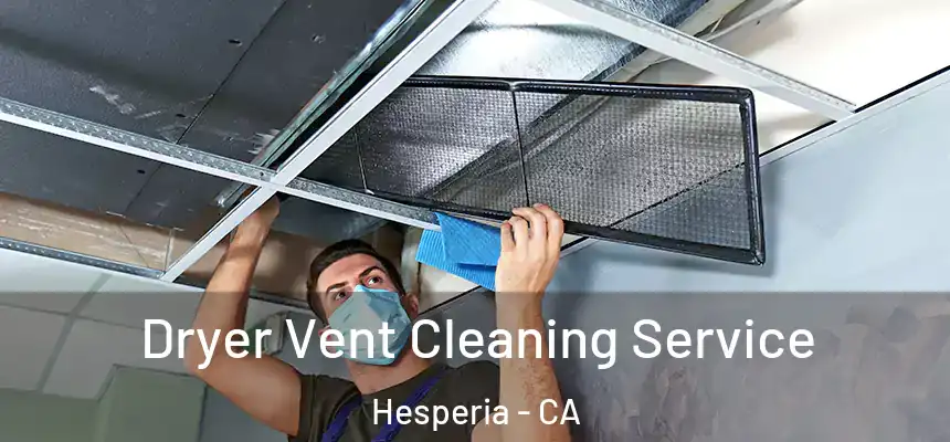 Dryer Vent Cleaning Service Hesperia - CA
