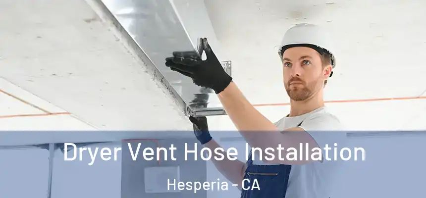 Dryer Vent Hose Installation Hesperia - CA