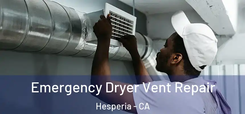  Emergency Dryer Vent Repair Hesperia - CA