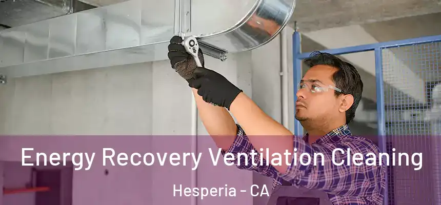  Energy Recovery Ventilation Cleaning Hesperia - CA