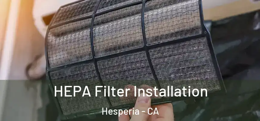  HEPA Filter Installation Hesperia - CA