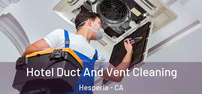 Hotel Duct And Vent Cleaning Hesperia - CA