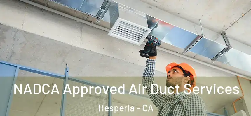 NADCA Approved Air Duct Services Hesperia - CA