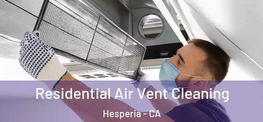 Residential Air Vent Cleaning Hesperia - CA