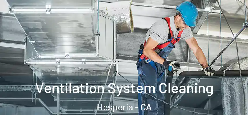 Ventilation System Cleaning Hesperia - CA