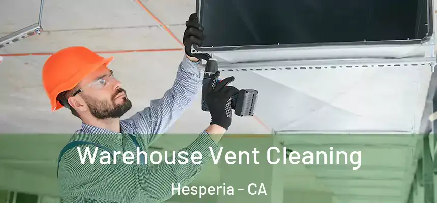 Warehouse Vent Cleaning Hesperia - CA